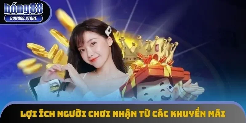 Lợi ích người chơi nhận từ các khuyến mãi Lợi ích người chơi nhận từ các khuyến mãi